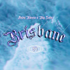 "BRISBANE" lo nuevo de Andy Rivera y Big Soto