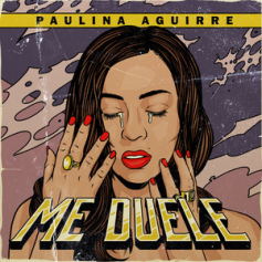 Paulina Aguirre estrena "Me Duele"